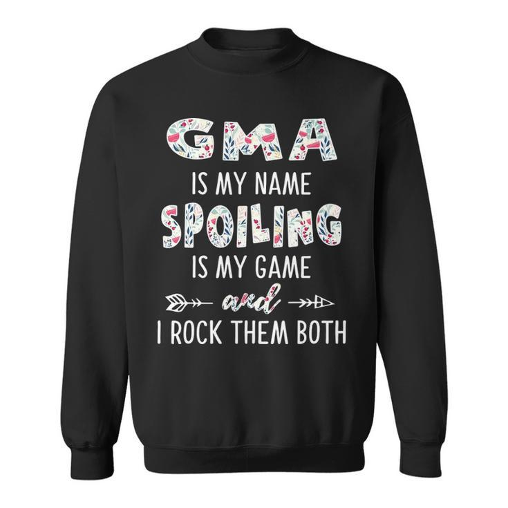 G Ma Grandma Gift   G Ma Is My Name Spoiling Is My Game Sweatshirt