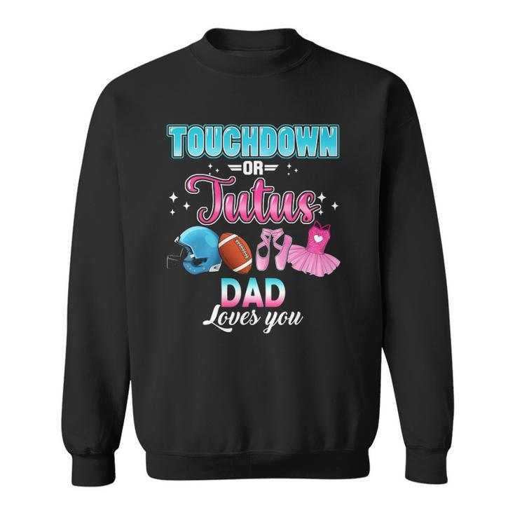 Gender Reveal Touchdowns Or Tutus Dad Matching Baby Party Sweatshirt