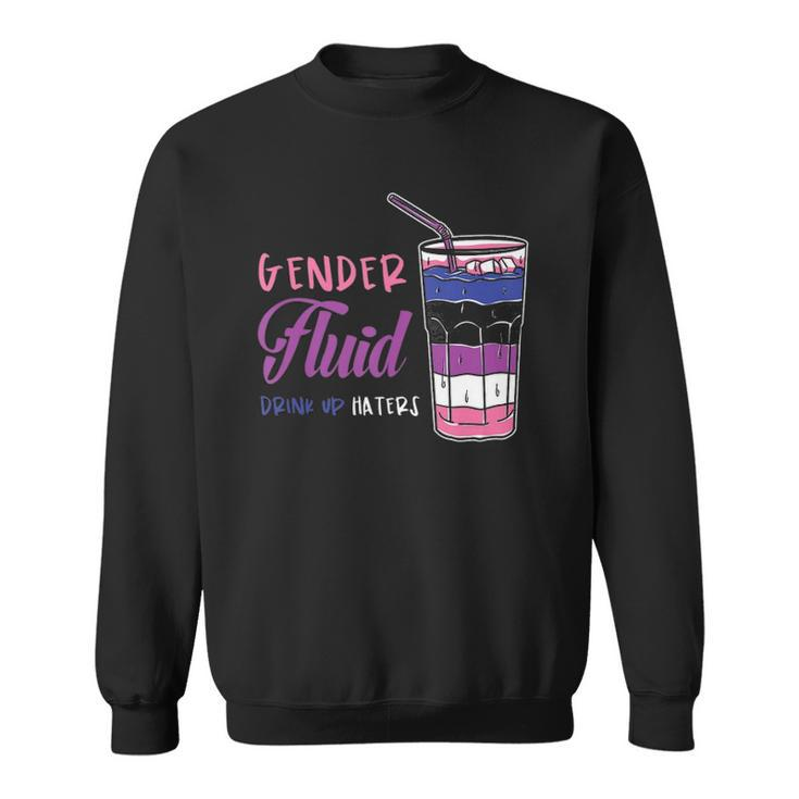 Genderfluid Drink Up Haters Genderfluid Sweatshirt