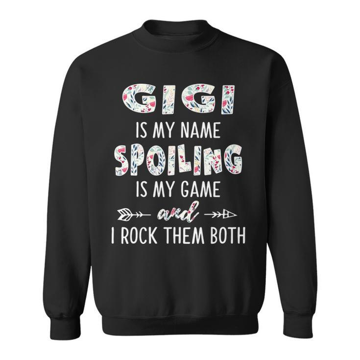 Gigi Grandma Gift   Gigi Is My Name Spoiling Is My Game Sweatshirt