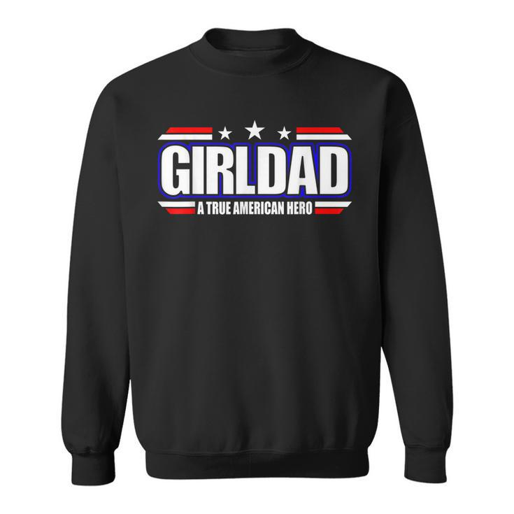 Girl Dad Father Day From Wife Daughter Baby Girl 4Th Of July  Sweatshirt