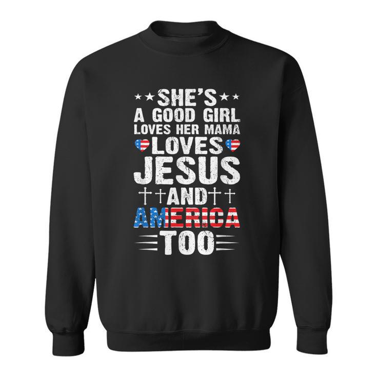 Girl Who Loves Her Mama Jesus And America 4Th Of July  Sweatshirt