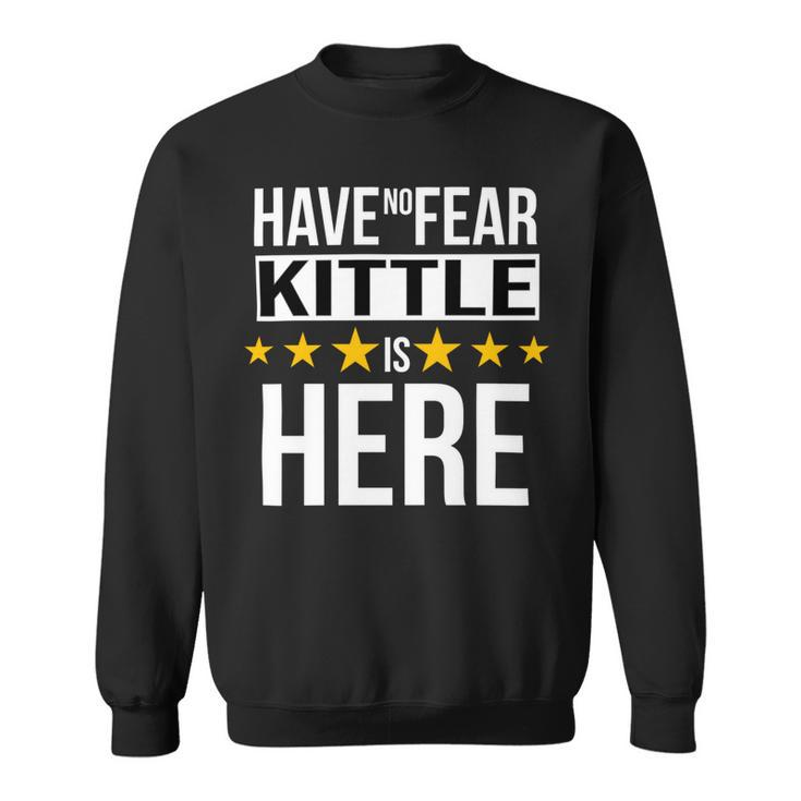Have No Fear Kittle Is Here Name Sweatshirt