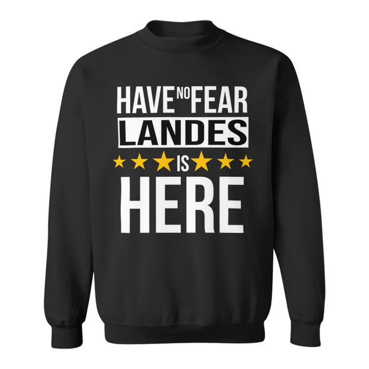 Have No Fear Landes Is Here Name Sweatshirt
