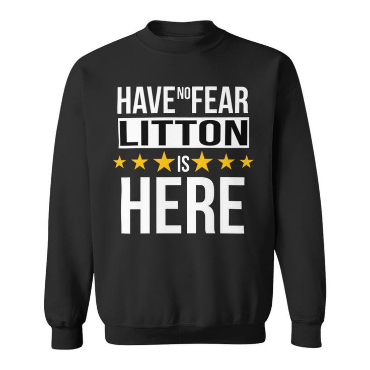 Have No Fear Litton Is Here Name Sweatshirt