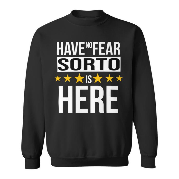 Have No Fear Sorto Is Here Name Sweatshirt