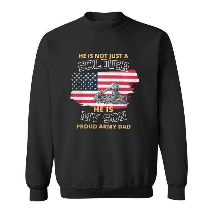 He Is Not Just A Soldier  He Is My Son Sweatshirt
