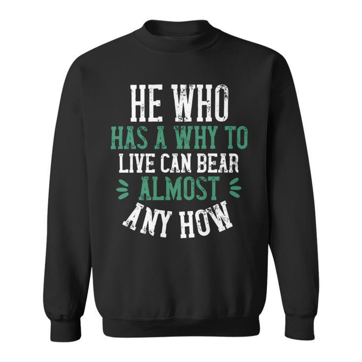 He Who Has A Why To Live Can Bear Almost Any How Papa T-Shirt Fathers Day Gift Sweatshirt