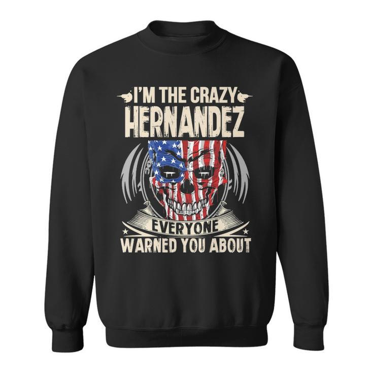 Hernandez Name Gift   Im The Crazy Hernandez Sweatshirt
