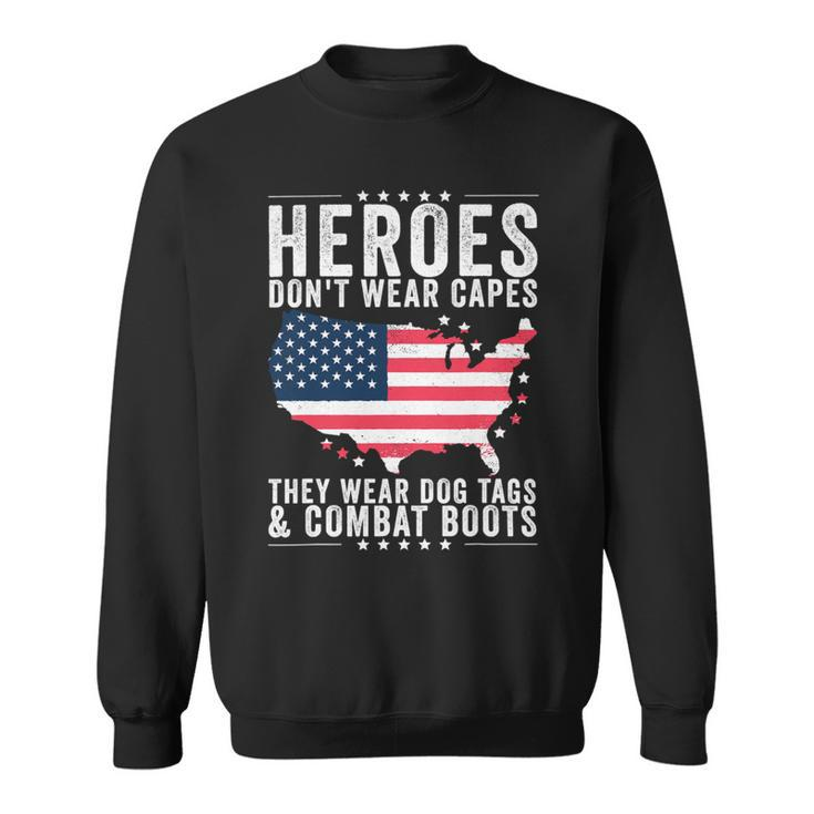Heroes Dont Wear Capes They Wear Dog Tags And Combat Boots T-Shirt Sweatshirt