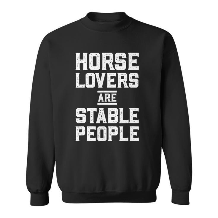 Horse Lovers Are Stable People Funny Distressed Barn Sweatshirt
