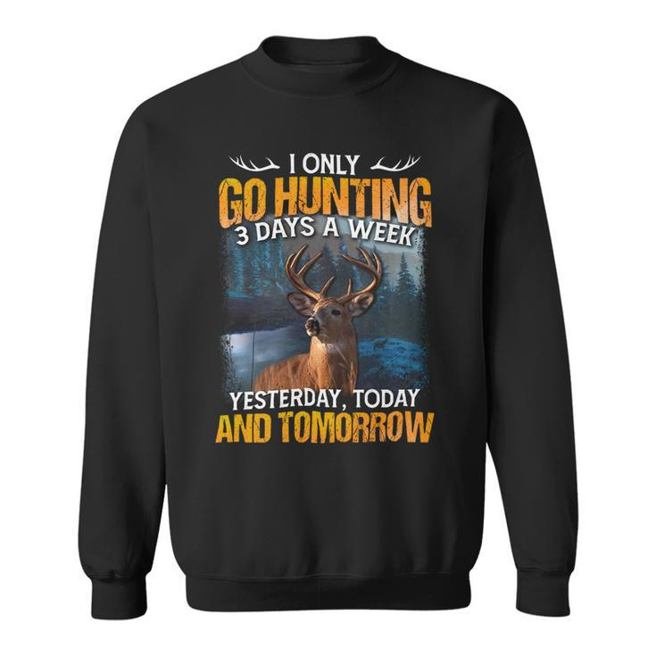 Hunting Only 3 Days In Week Sweatshirt