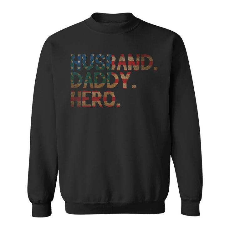 Husband Daddy Hero - 4Th Of July Fathers Day Dad Funny   Sweatshirt