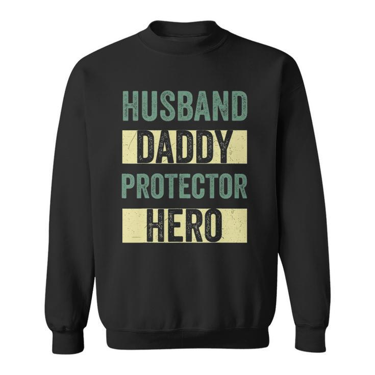 Husband Daddy Protector Hero Fathers Day Tee For Dad Wife Sweatshirt