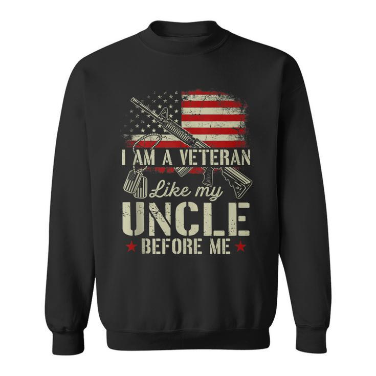 I Am A Veteran Like My Uncle Before Me Army Dad 4Th Of July  Sweatshirt
