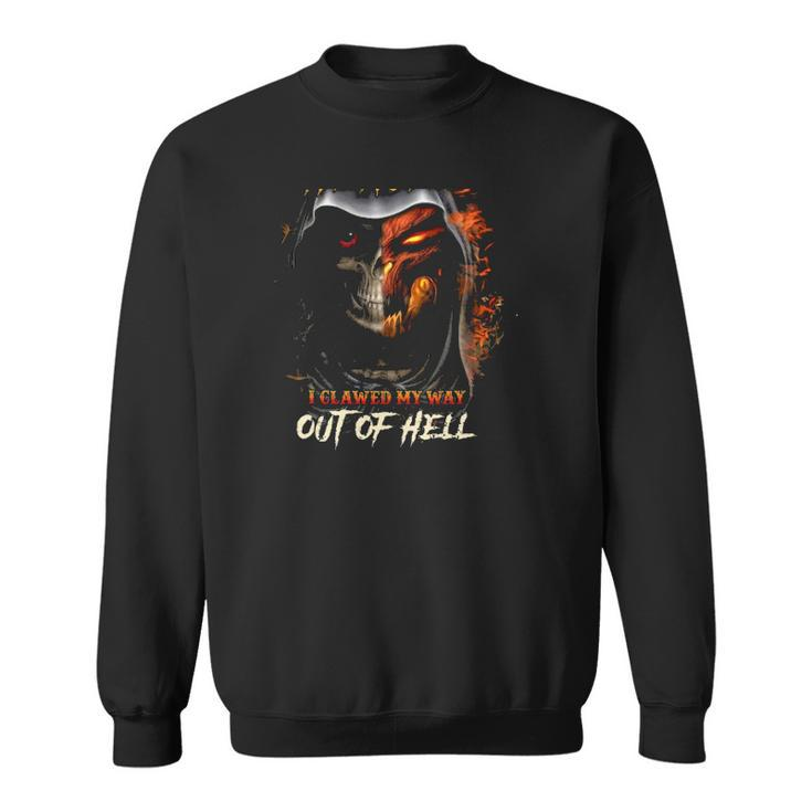 I Didnt From Heaven I Clawed My Way Out Of Hell Flaming Skull Sweatshirt