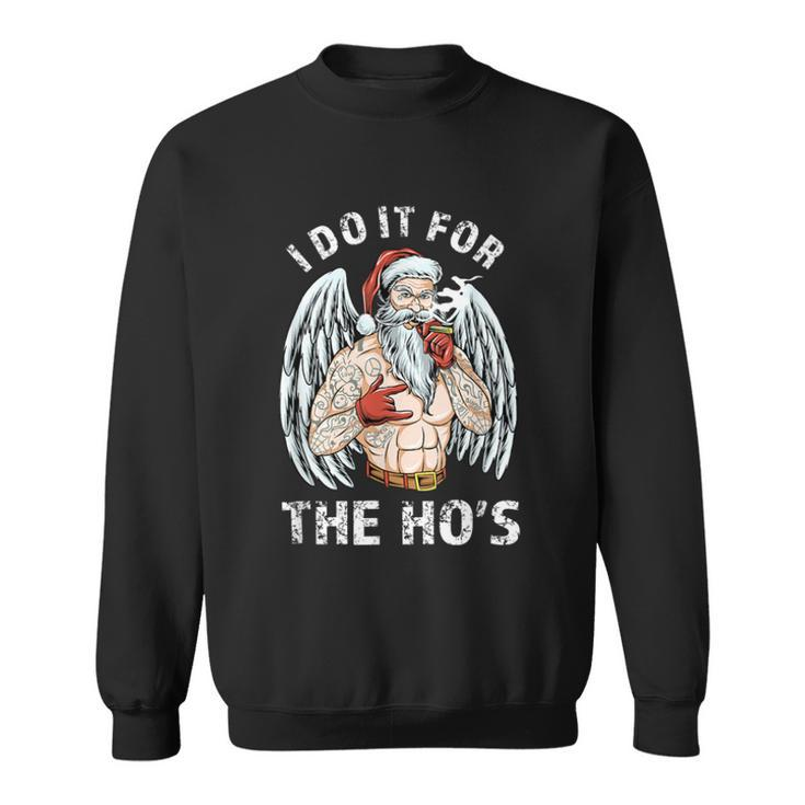 I Do It For The Hos Funny Inappropriate Christmas Men Santa  Sweatshirt