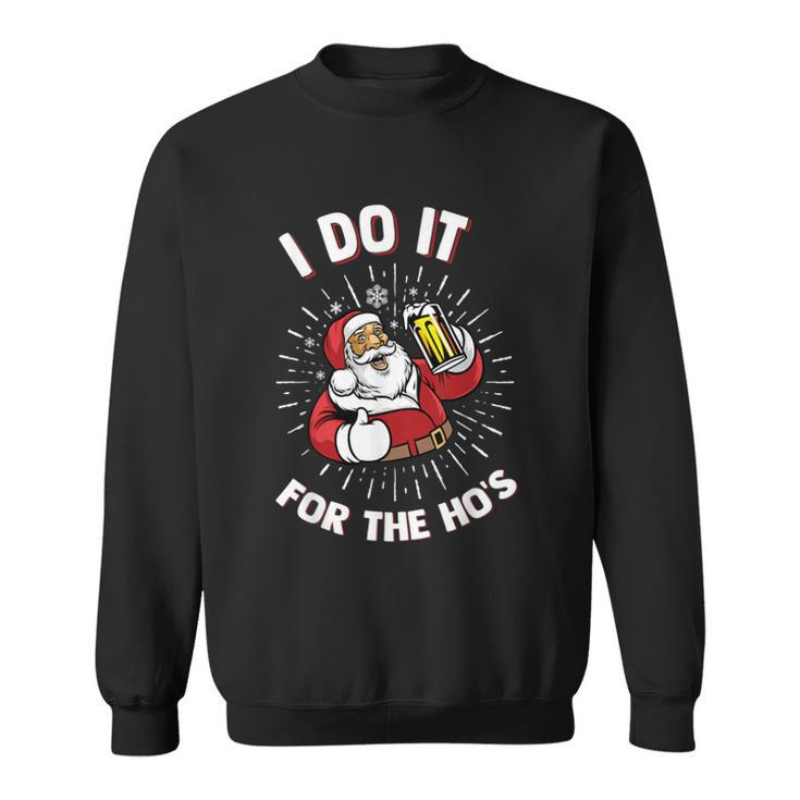 I Do It For The Hos Santa Claus Beer  Sweatshirt