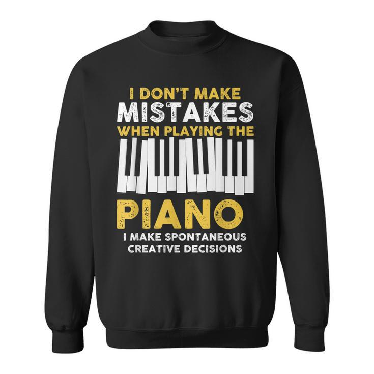 I Dont Make Mistakes Piano Musician Humor  Sweatshirt