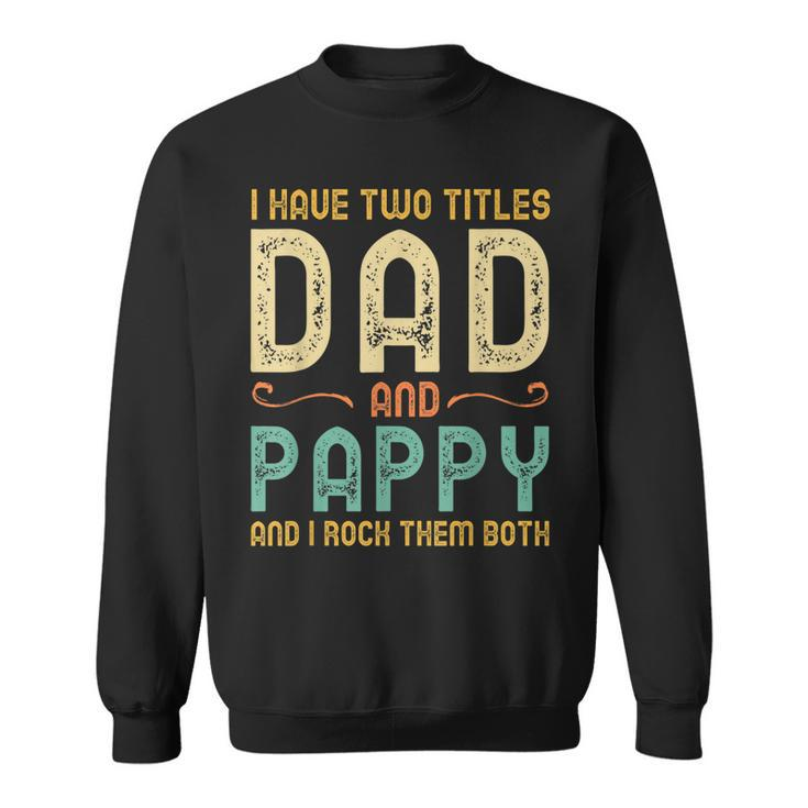 I Have Two Titles Dad And Pappy Retro Vintage  Sweatshirt