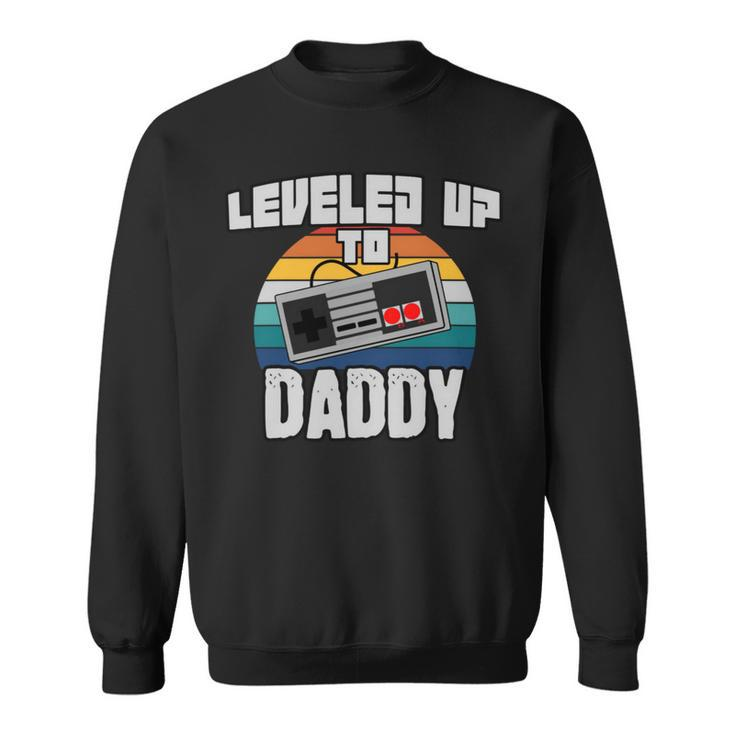 I Leveled Up To Daddy New Parent Gamer Promoted To Dad Sweatshirt