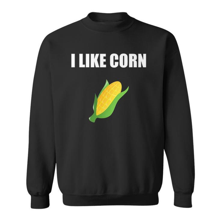 I Like Corn Corn Lover Gift Sweatshirt