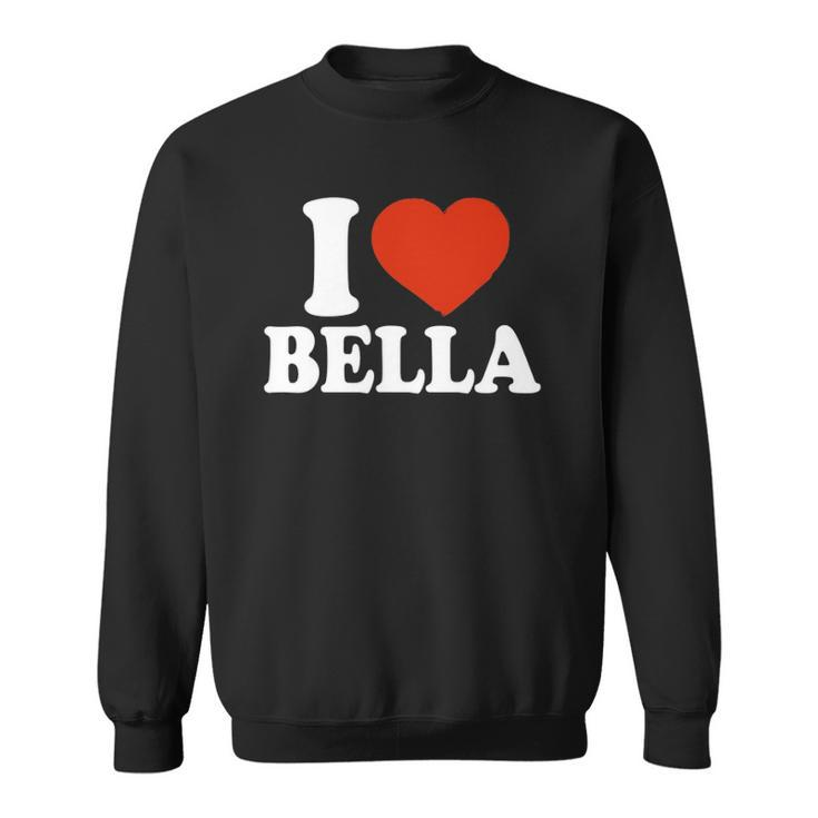 I Love Bella I Heart Bella Red Heart Valentine Sweatshirt