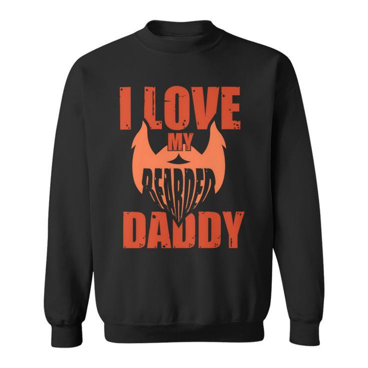 I Love My Bearded Daddy Fathers Day T Shirts Sweatshirt