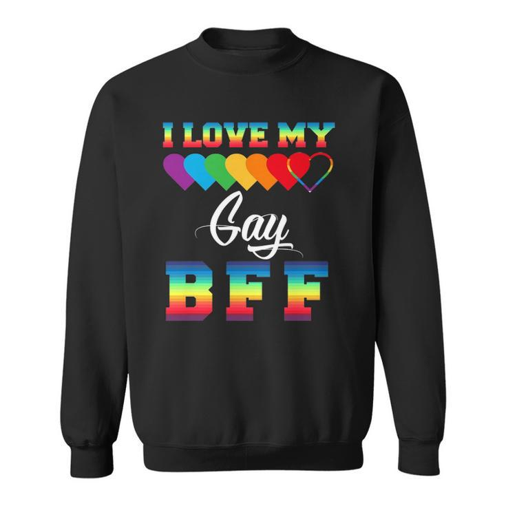 I Love My Gay Bff Rainbow Lgbt Pride Proud Lgbt Friend Ally Sweatshirt