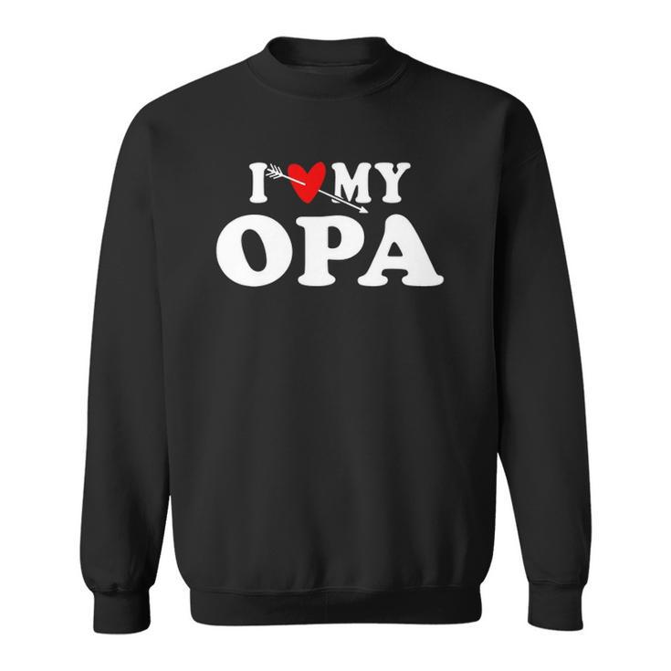 I Love My Opa With Heart Wear For Grandson Granddaughter Sweatshirt