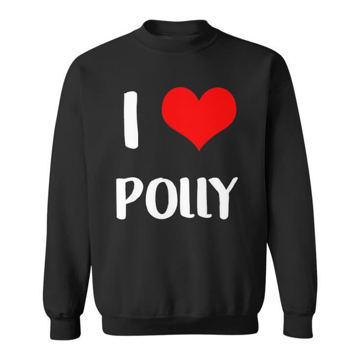 I Love Polly Gift Guy Heart Anniversary 6 Happy Valentines Day Sweatshirt