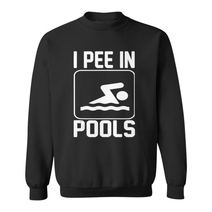 I Pee In Pools Funny Sweatshirt