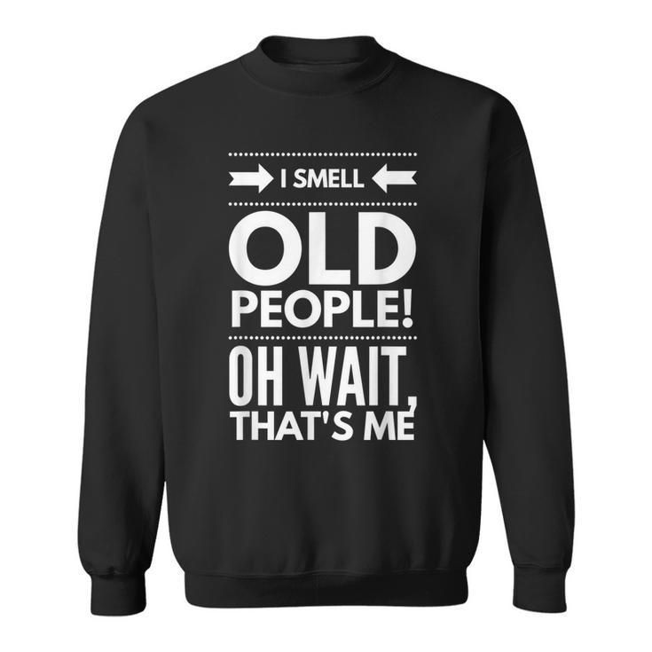 I Smell Old People Fifty 50Th Birthday Gag Joke Father Gift  Sweatshirt