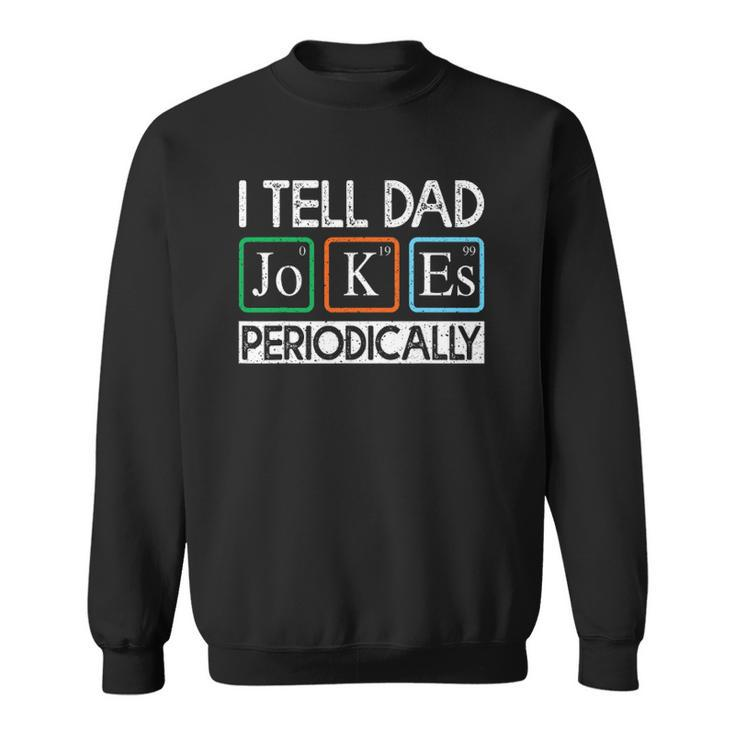 I Tell Dad Jokes Periodically Funny Vintage Fathers Day Sweatshirt