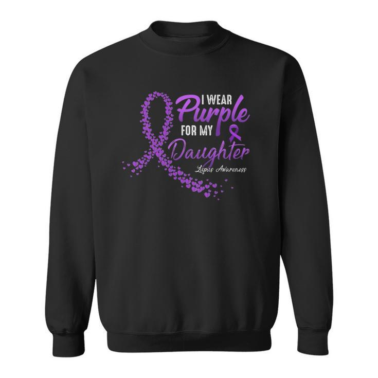 I Wear Purple For Daughter Lupus Awareness Gifts Sweatshirt