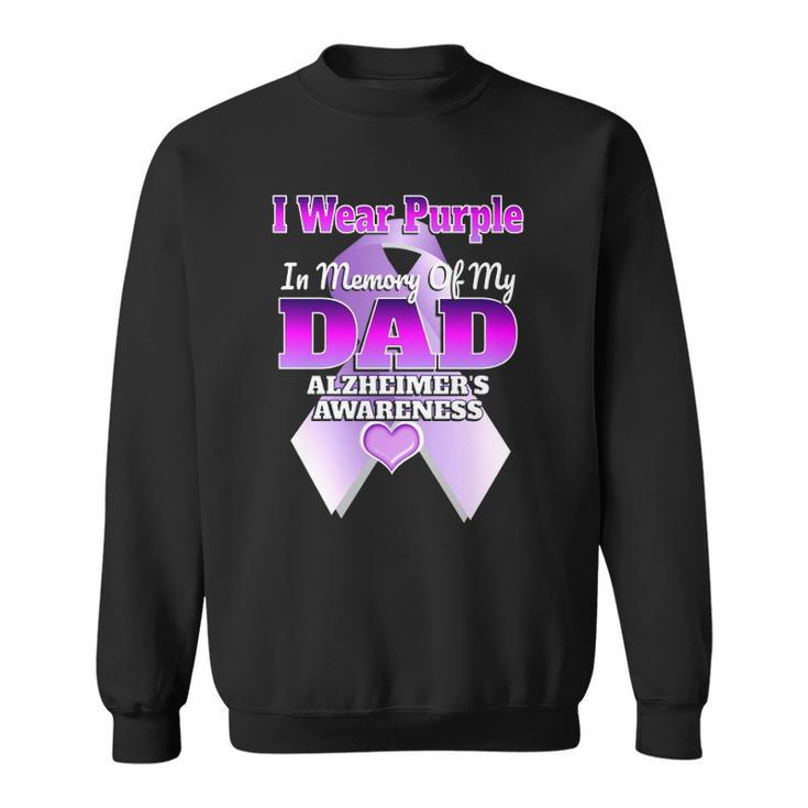 I Wear Purple In Memory Of My Dad Alzheimers Awareness  Sweatshirt