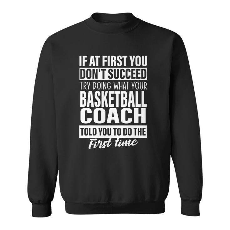 If At First You Dont Succeed Basketball Coach Gifts Men Sweatshirt