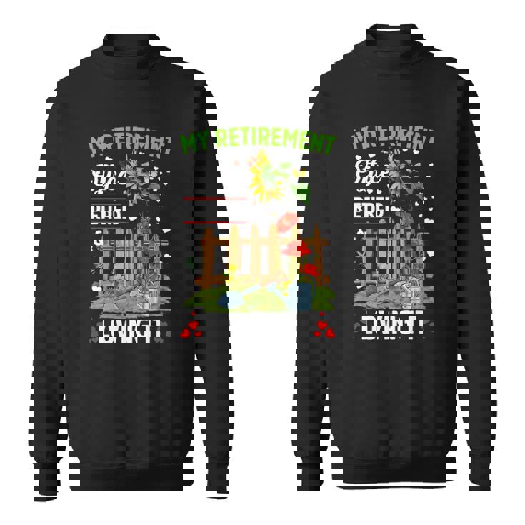 Ill Be In My Garden Office Retirement Gardening Sweatshirt