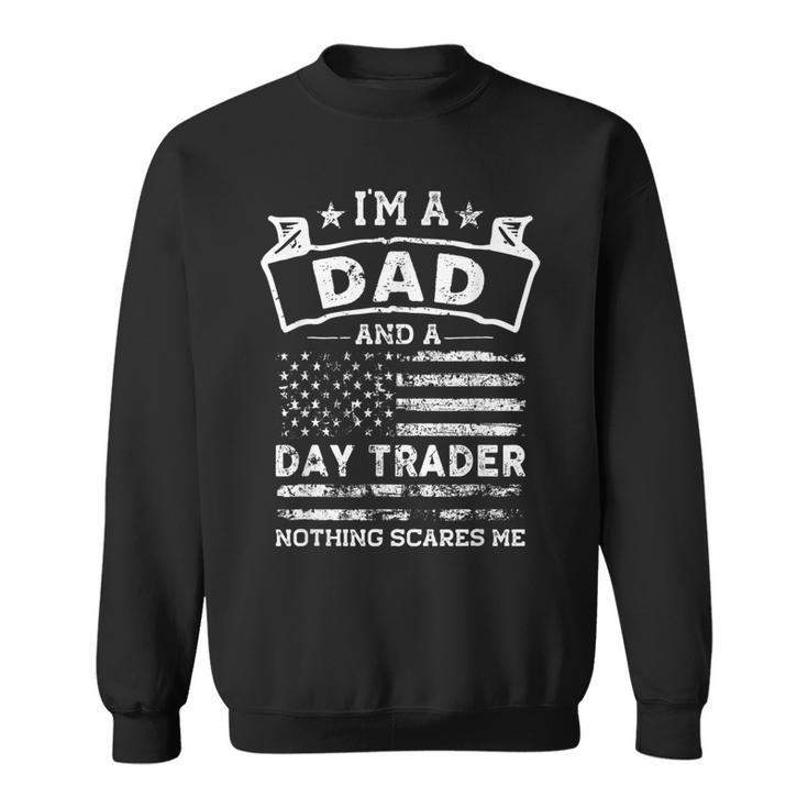 Im A Dad And Day Trader Funny Fathers Day & 4Th Of July  Sweatshirt