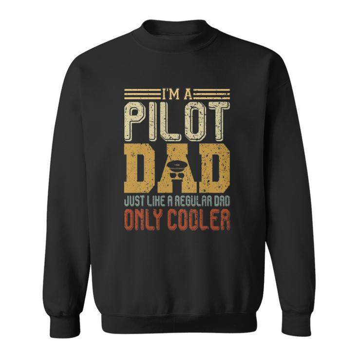 Im A Pilot Dad Funny Fathers Day Gift Vintage Aviator Dad Sweatshirt