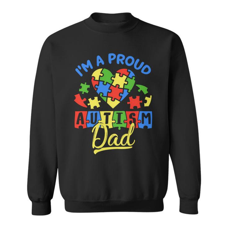 Im A Proud Autism Dad Autism Awareness Autistic Sweatshirt