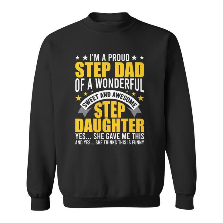 Im A Proud Step Dad Of Awesome Step Daughter Stepdad Sweatshirt