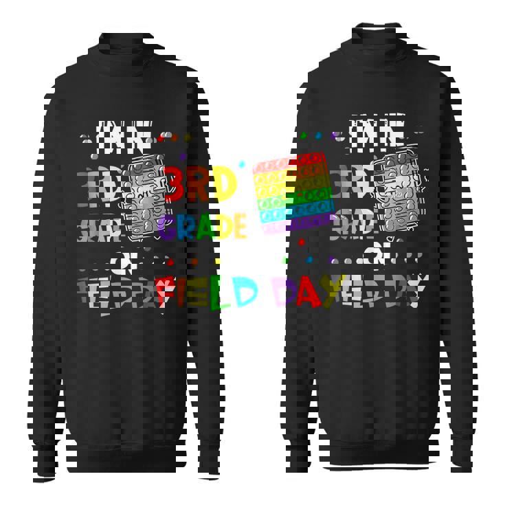 Im In 3Rd Grade On Field Day 2022 Pop It Kids Boys Girls  Sweatshirt