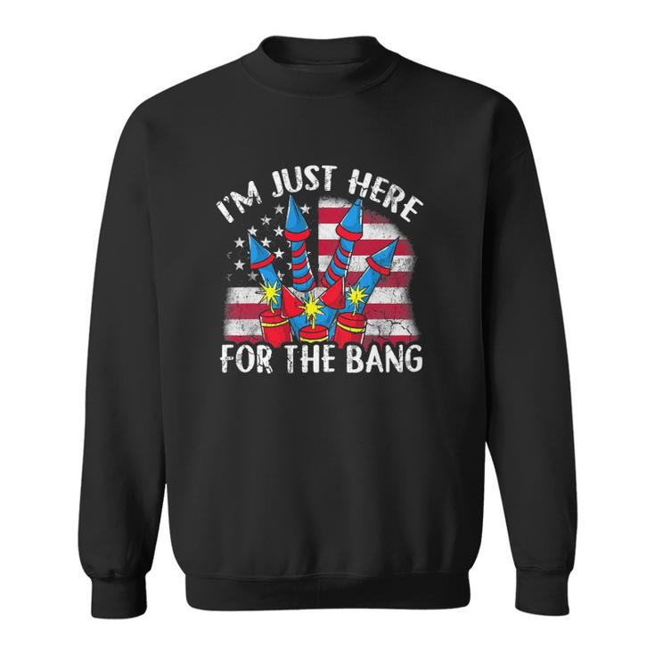 Im Just Here For The Bang Funny Fireworks Humor Sweatshirt