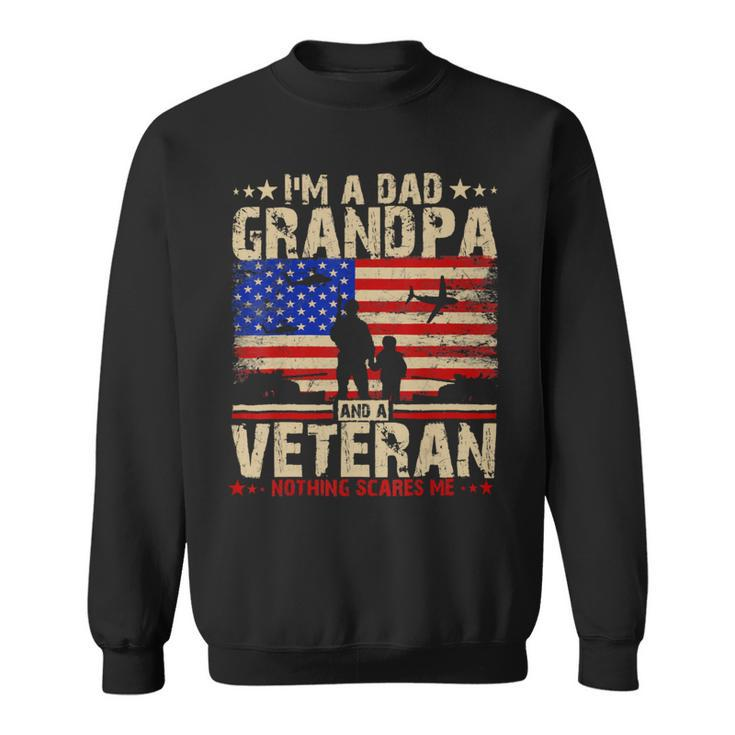 Independence Day 4Th Of July Im A Dad Grandpa And A Veteran Sweatshirt