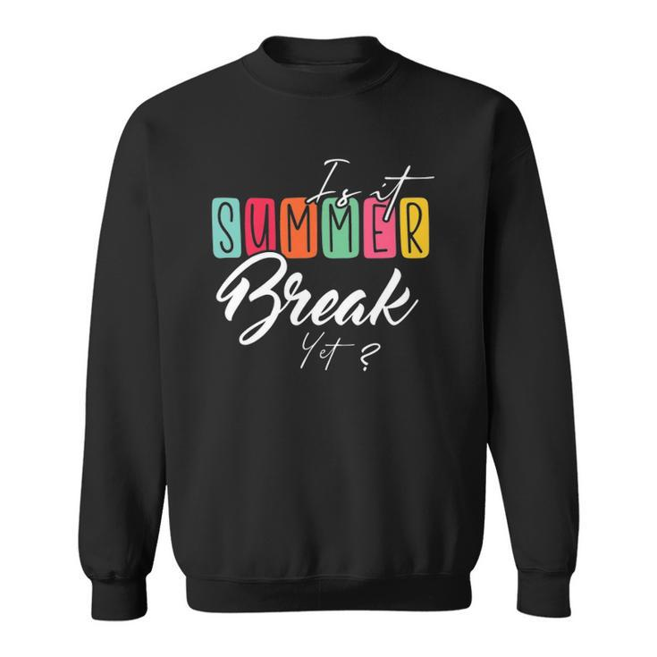 Is It Summer Break Yet Beach Vacation Sweatshirt