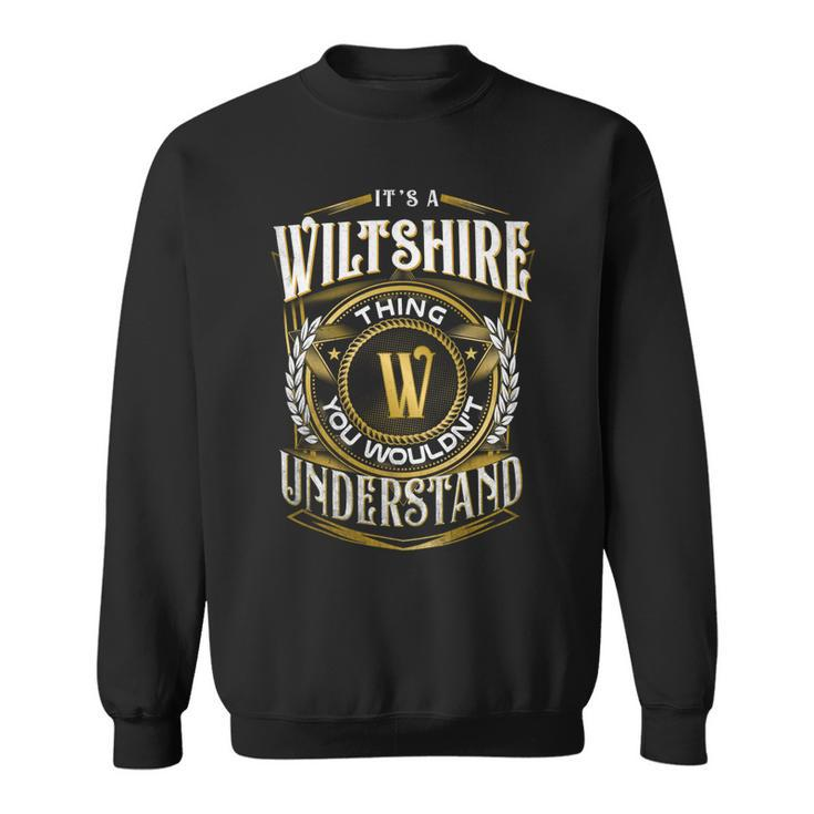 It A Wiltshire Thing You Wouldnt Understand Sweatshirt