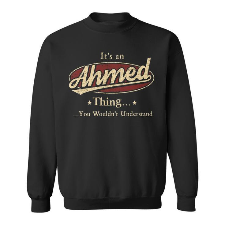Its A AHMED Thing You Wouldnt Understand Shirt AHMED Last Name Gifts Shirt With Name Printed AHMED Sweatshirt