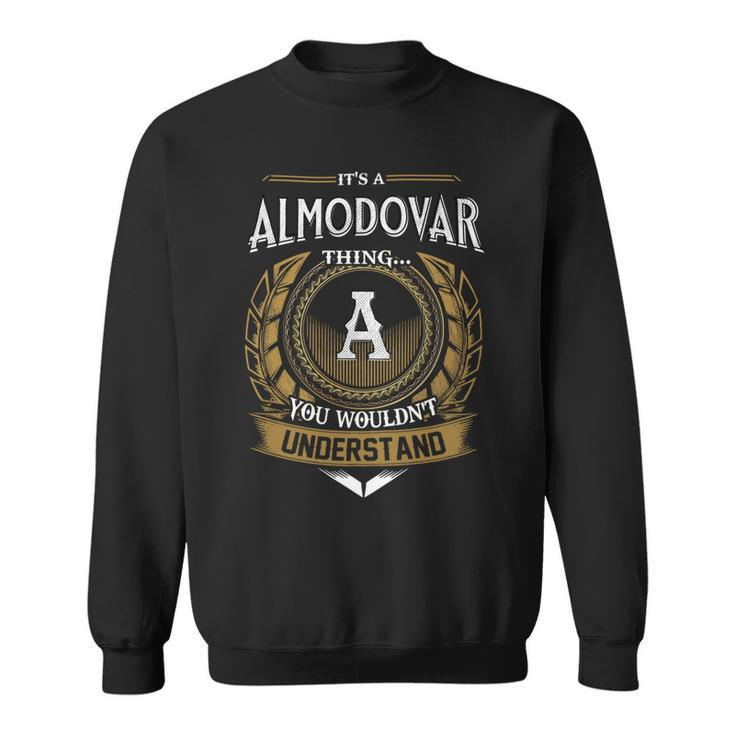 Its A Almodovar Thing You Wouldnt Understand Name  Sweatshirt