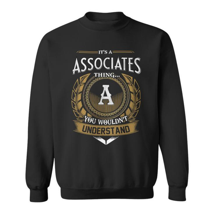 Its A Associates Thing You Wouldnt Understand Name  Sweatshirt